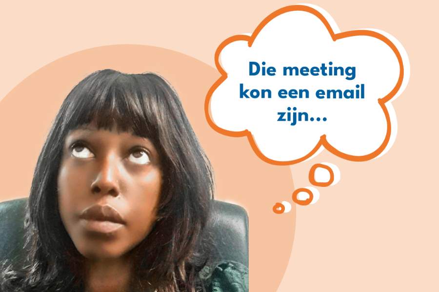 Ina die denkt Die meeting kon een email zijn